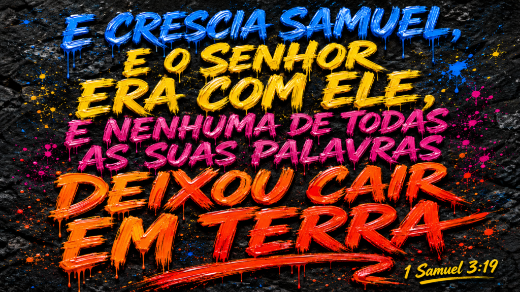 1 Samuel 3:19 | Na Sua Vez, Pode Ser Diferente 1 1 Samuel 3:19 em letras coloridas sobre fundo preto, destacando o crescimento de Samuel e a fidelidade de Deus em sua vida.